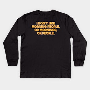 I Don't Like Morning People Kids Long Sleeve T-Shirt